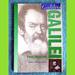 Book - Galileo Galilei: First Physicist, by James MacLachlan